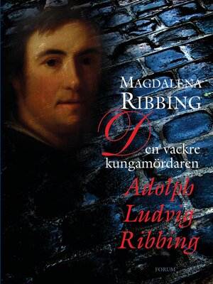 cover image of Den vackre kungamördaren, Adolph Ludvig Ribbing